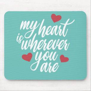 My Heart is Wherever You Are Valentine Mousepad