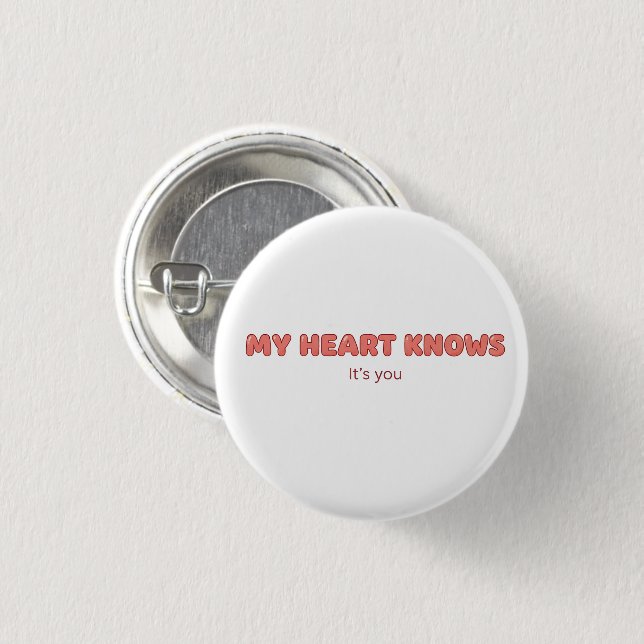My Heart Knows - It's You 1 Inch Round Button (Front & Back)