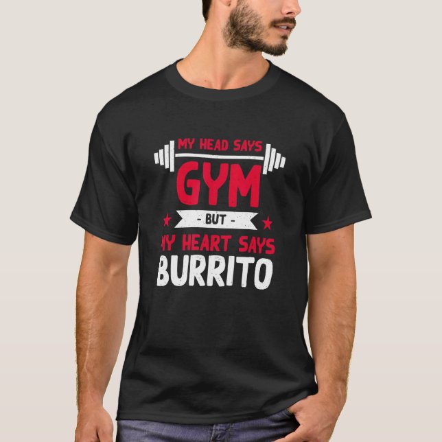 My Heart Says Burrito   Workout Humor Gym Tortilla T-Shirt (Front)
