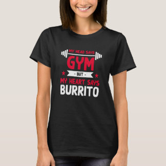My Heart Says Burrito   Workout Humor Gym Tortilla T-Shirt