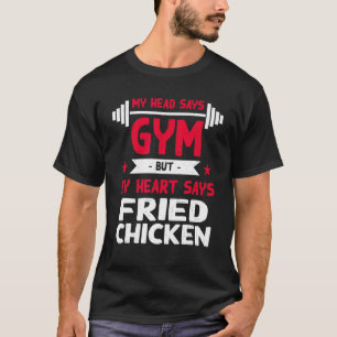My Heart Says Fried Chicken Workout Humour Gym T-Shirt