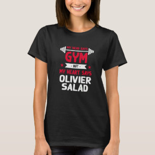 My Heart Says Olivier Salad Workout Humour Gym T-Shirt