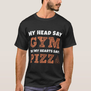 My Heart Says Pizza Fitness Gym Workout T-Shirt