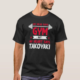 My Heart Says Takoyaki  Workout Humour Gym Octopus T-Shirt