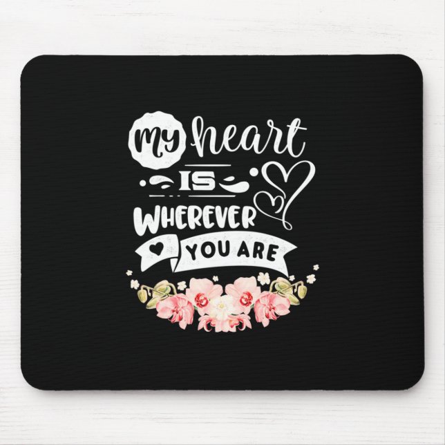 My Heart Wherever You Are Mouse Pad (Front)