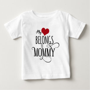 My Hearts Belongs To Mommy Baby T-Shirt