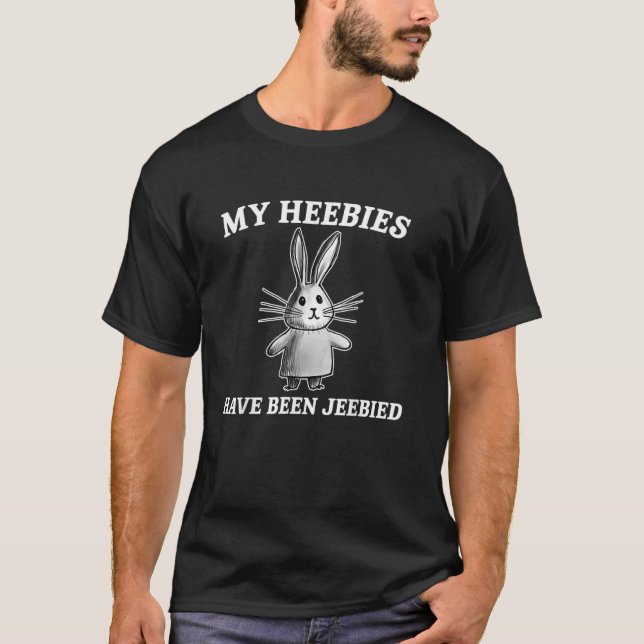 My Heebies Have Been Jeebied Funny Rabbit T-Shirt (Front)