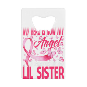 My Hero Is Now My Angel In Memory Of My Lil Sister Credit Card Bottle Opener