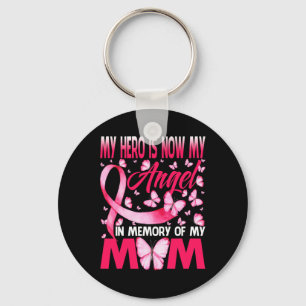 My Hero Is Now My Angel In Memory Of My Mom Breast Keychain