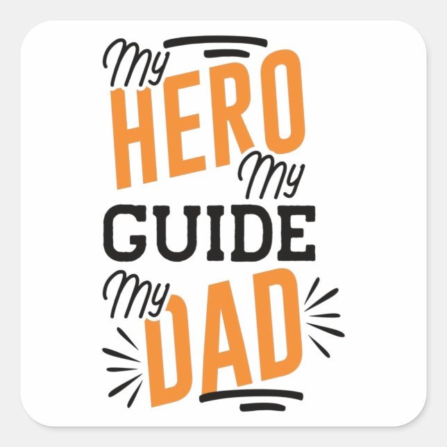 MY HERO MY GUIDE MY DAD Father's Day Square Sticker (Front)