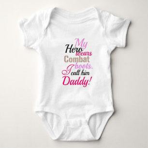 My hero wears combat boots I call him Daddy Baby Bodysuit