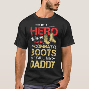 My Hero Wears Combat Boots I Call Him Daddy T-Shirt