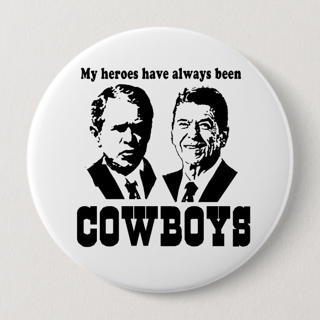 My heroes have always been cowboys 4 inch round button (Front)