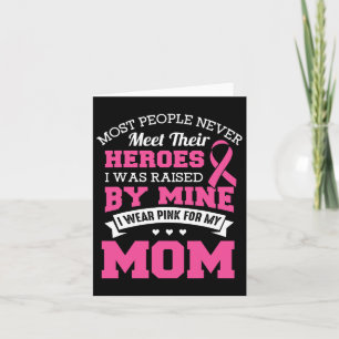 My Heroes I Wear Pink For My Mom - Breast Cancer A Card