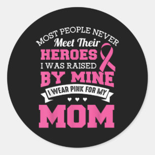 My Heroes I Wear Pink For My Mom - Breast Cancer A Classic Round Sticker