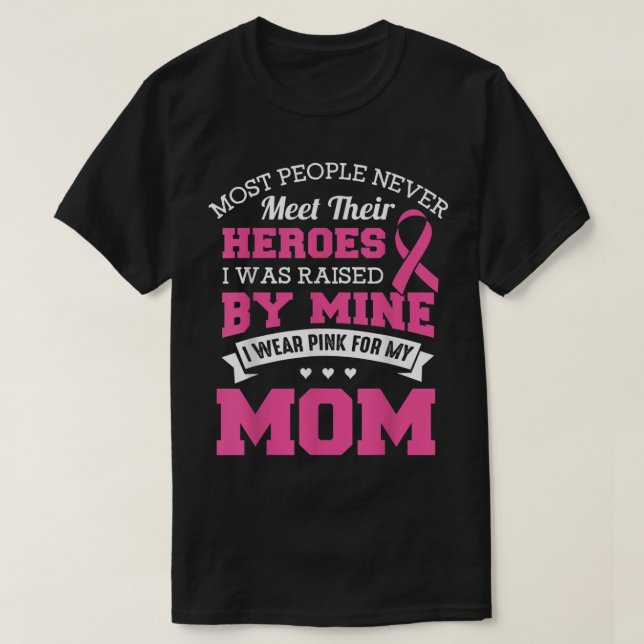 My Heroes I Wear Pink For My Mom - Breast Cancer A T-Shirt (Design Front)