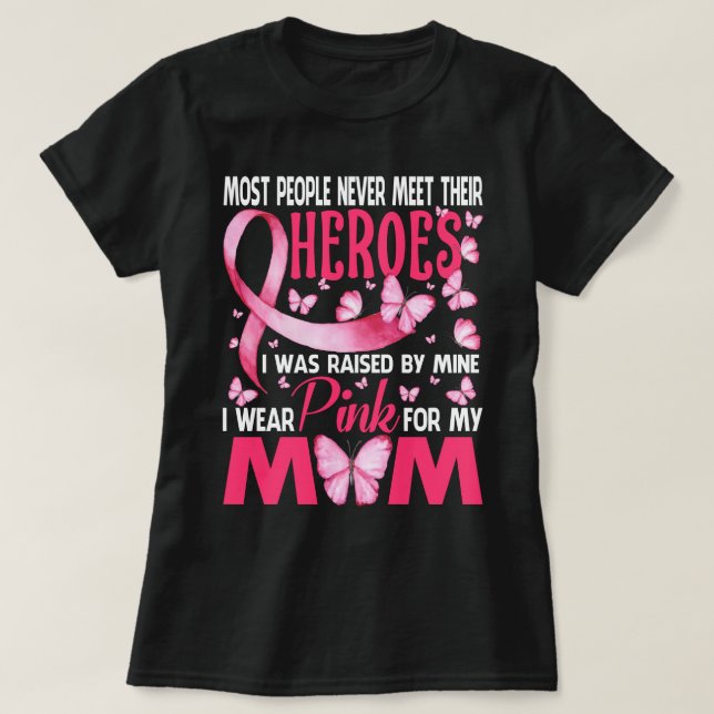 My Heroes I Wear Pink For My Mom Breast Cancer Awa T-Shirt (Design Front)