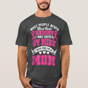 My Heroes I Wear Pink For My Mom Breast Cancer Awa T-Shirt