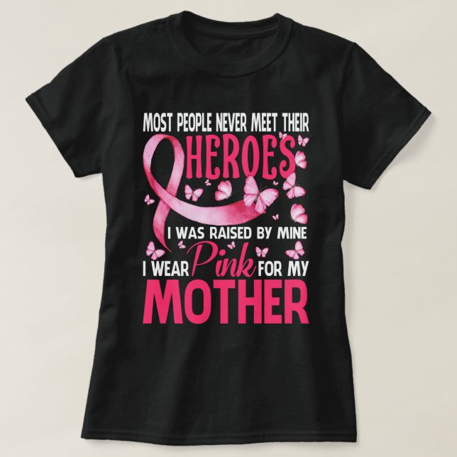 My Heroes I Wear Pink For My MOTHER Breast Cancer  T-Shirt (Design Front)