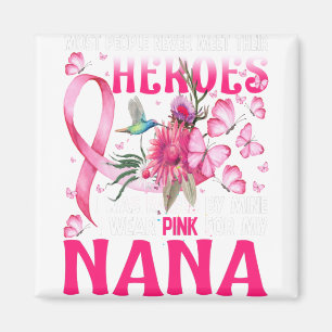 My Heroes I Wear Pink For My Nana Magnet
