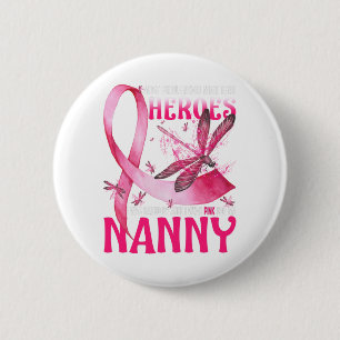 My Heroes I Wear Pink For My Nanny Breast Cancer 2 Inch Round Button