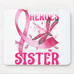 My Heroes I Wear Pink For My Sister Breast Cancer Mouse Pad