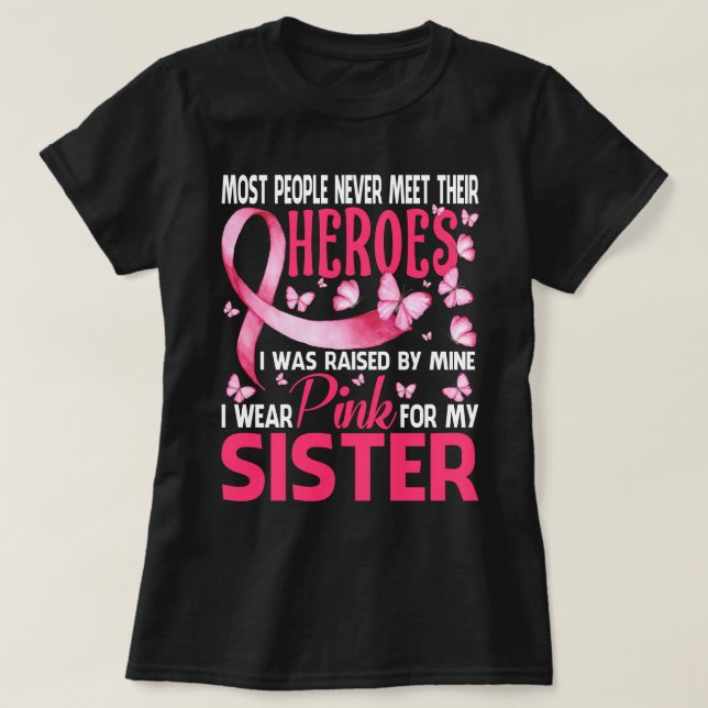 My Heroes I Wear Pink For My SISTER Breast Cancer  T-Shirt (Design Front)