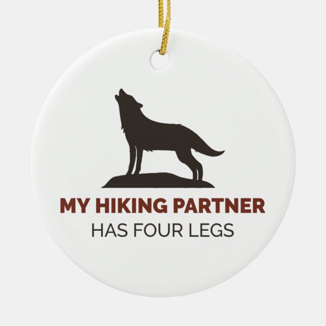 My Hiking Partner Has Four Legs  Ceramic Ornament (Front)