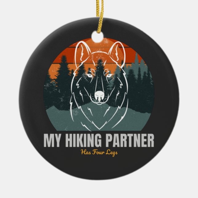 My Hiking Partner Has Four Legs  Ceramic Ornament (Front)
