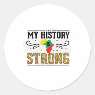 My History Is Strong Black History Melanin Men Wom Classic Round Sticker