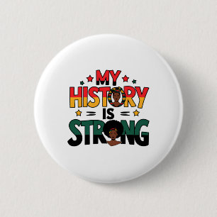My History Is Strong Black Month African American  2 Inch Round Button