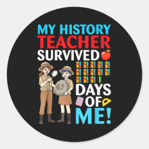 My History Teacher Survived 67 Days Of Me Student  Classic Round Sticker