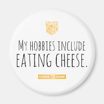 My hobbies include eating cheese.
