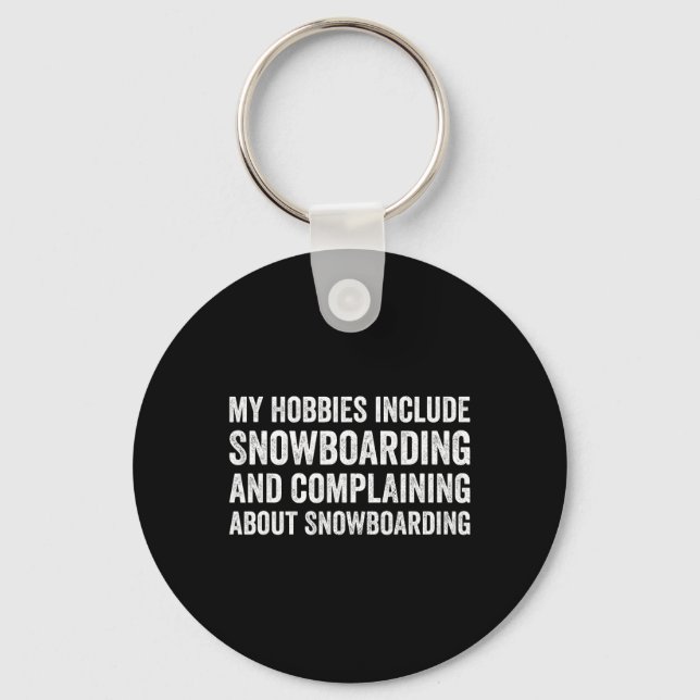 My Hobbies Include Snowboarding Funny Snowboarder  Keychain (Front)