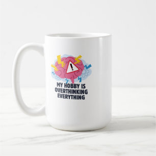 My Hobby Is Overthinking Coffee Mug