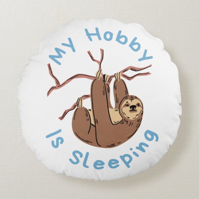 My Hobby Is Sleeping – Funny Sloth Design Round Pillow (Front)