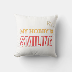 My Hobby Is Smiling Funny Positive Quote Design Throw Pillow