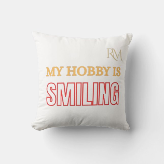My Hobby Is Smiling Funny Positive Quote Design Throw Pillow (Front)