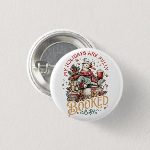 My Holidays Are Fully Booked  1 Inch Round Button