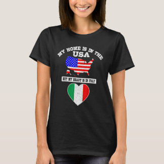 My Home Is In USA My Heart Is In Italy American It T-Shirt