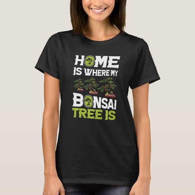 My Home My Bonsai Trees Cute Bonsai  Japan Trees H T-Shirt (Front)
