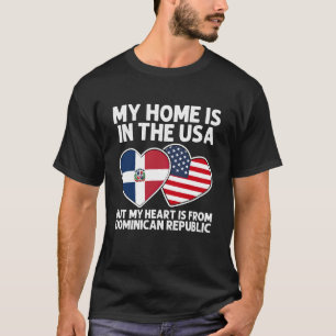 My Home USA My Heart Dominican Republic Dominican  T-Shirt