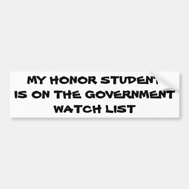 My Honour Student Government Watch List Bumper Sticker (Front)