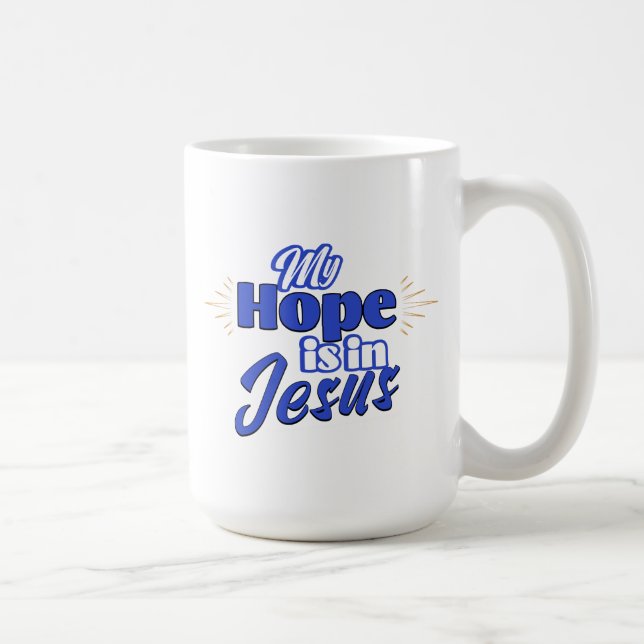 My Hope is in Jesus Inspirational  Coffee Mug (Right)