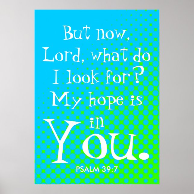 My hope is in you Lord bible verse Poster (Front)
