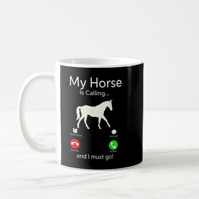 My Horse Is Calling And I Must Go Apparel Tee Clot Coffee Mug (Left)