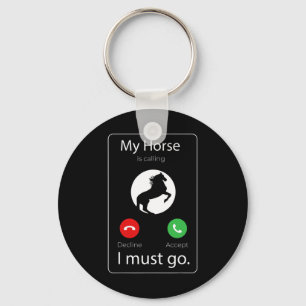 My Horse Is Calling I Must Go Gift Funny Horse Rid Keychain