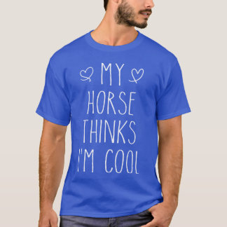 My Horsehin IM Horse Owner gift T-Shirt