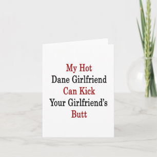 My Hot Dane Girlfriend Can Kick Your Girlfriend's Card