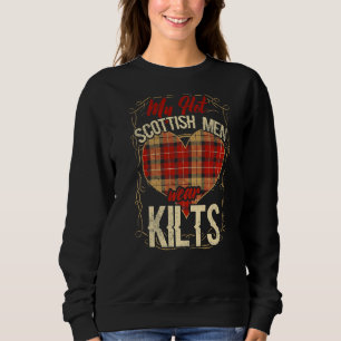 My Hot Scottish Men Wear Kilts Womens Scotland Hus Sweatshirt